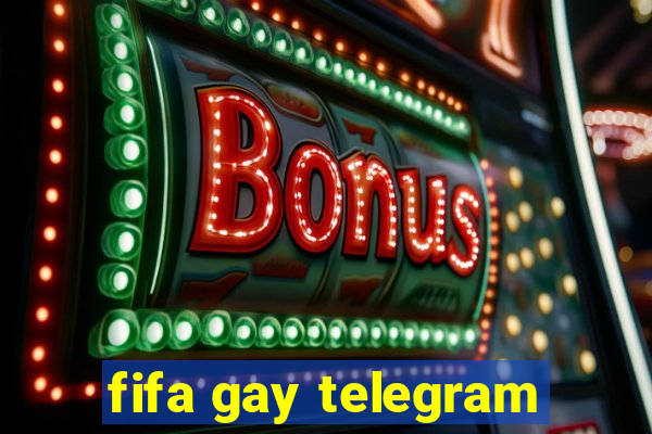 fifa gay telegram